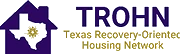 TROHN - Texas Recovery Oriented Housing Network